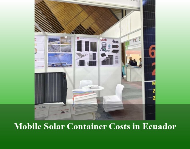 Mobile Solar Container Costs in Ecuador